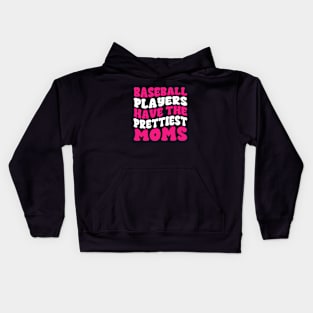 Baseball Players Have The Prettiest Moms Baseball Mom Kids Hoodie